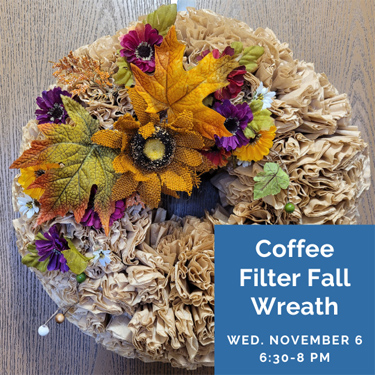 Coffee filter fall wreath. Wednesday, November 6th. 6:30 - 7:30.